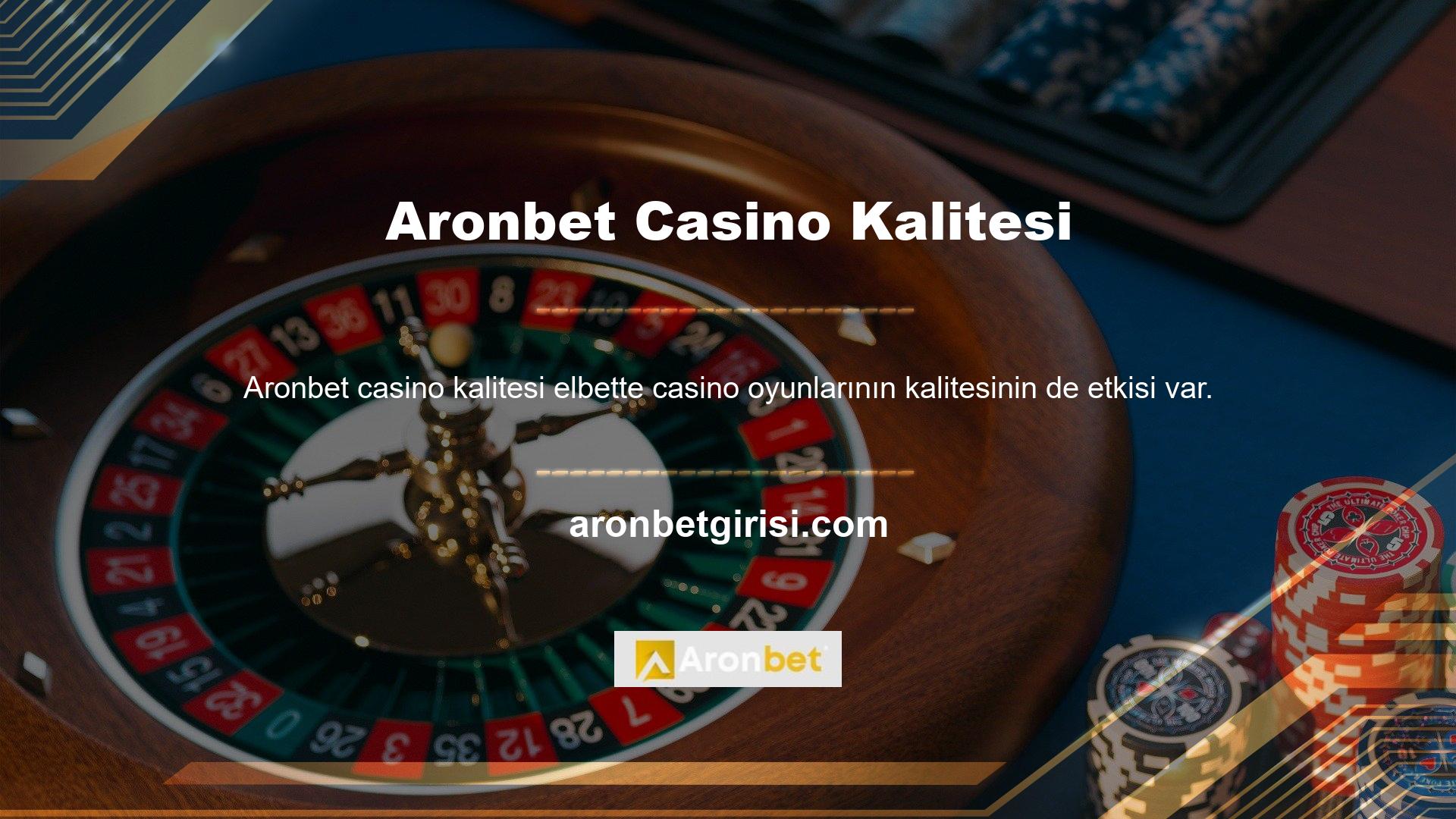 Bu kategorideki oyunların kalitesi göz önüne alındığında Aronbet Casino'nun kalitesi iyidir